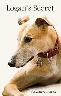 Logan's Secret: A Retired Racing Greyhound's Amazing Survival Story - Based on a True Story (Greyhound Stories Book 1)